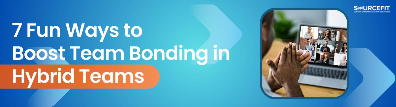 7 Fun Ways to Boost Team Bonding in Hybrid Teams