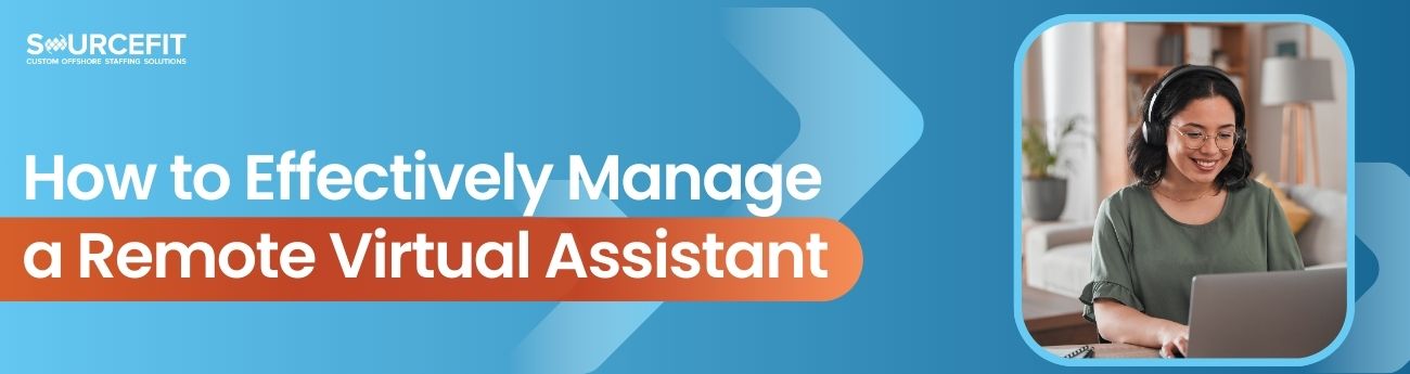How to Effectively Manage a Remote Virtual Assistant