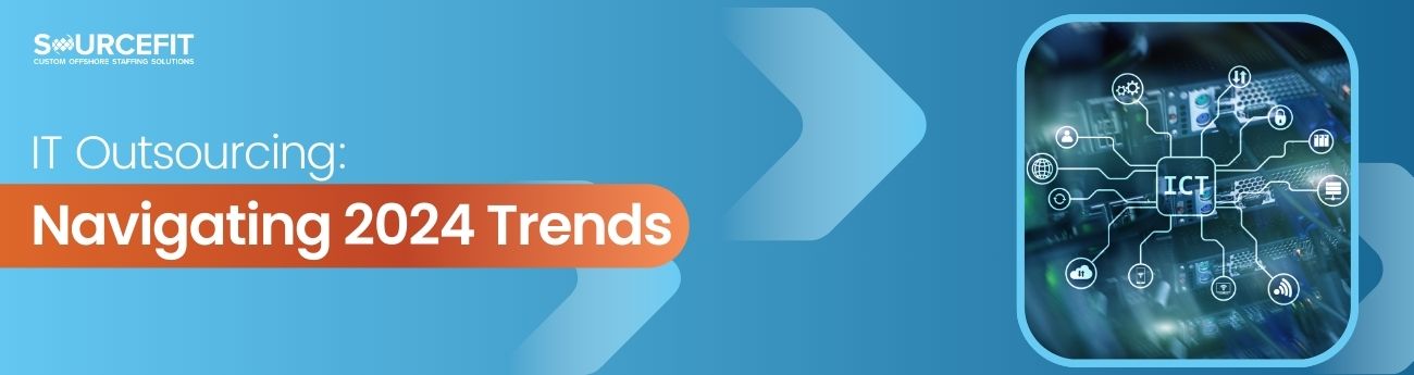 IT Outsourcing_ Navigating 2024 Trends