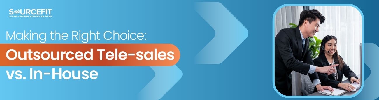 Making the Right Choice_ Outsourced Tele-sales vs. In-House
