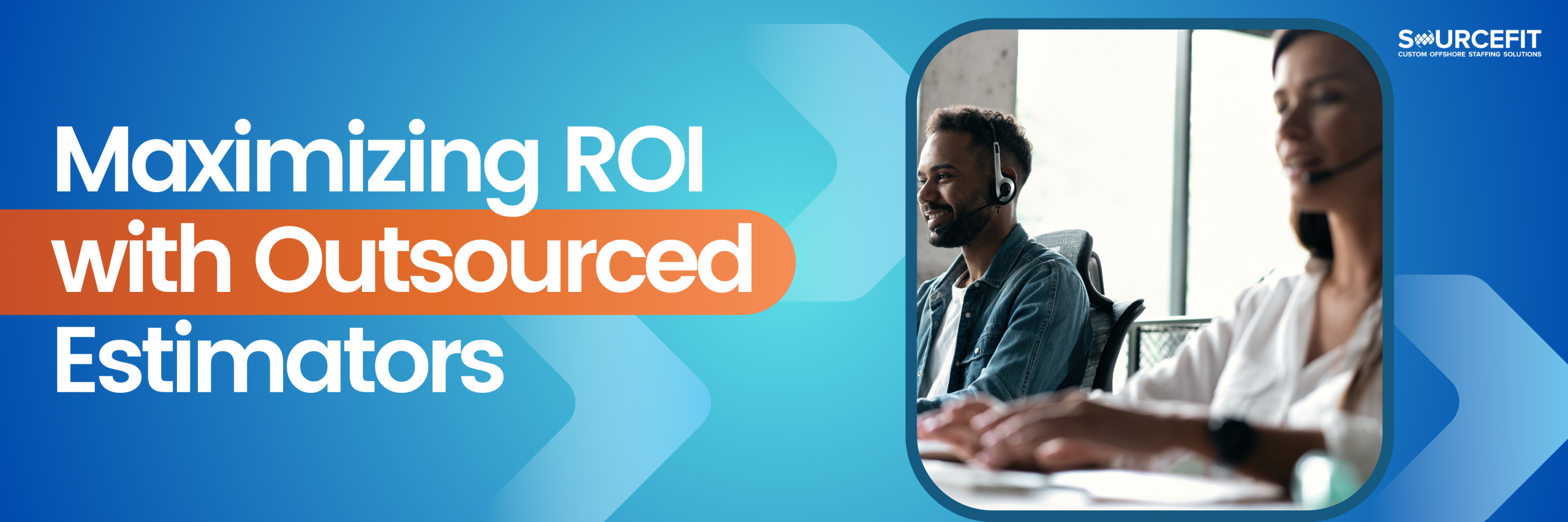 Maximizing ROI with Outsourced Estimators_1200x628 (1)