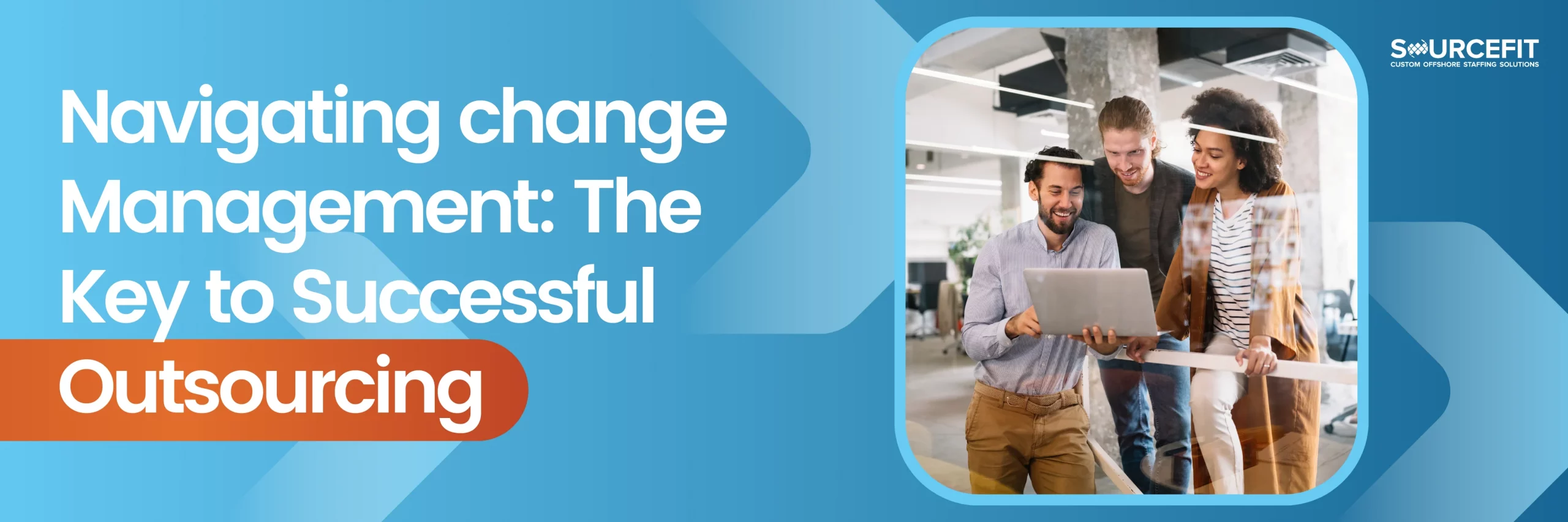 Navigating-change-Management-The-Key-to-Successful-Outsourcing_1200x628
