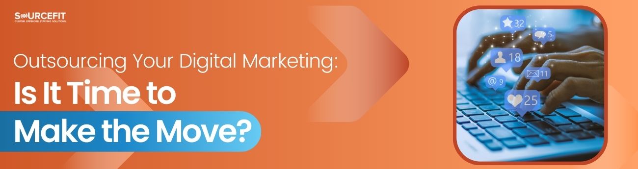 Outsourcing Your Digital Marketing_ Is It Time to Make the Move